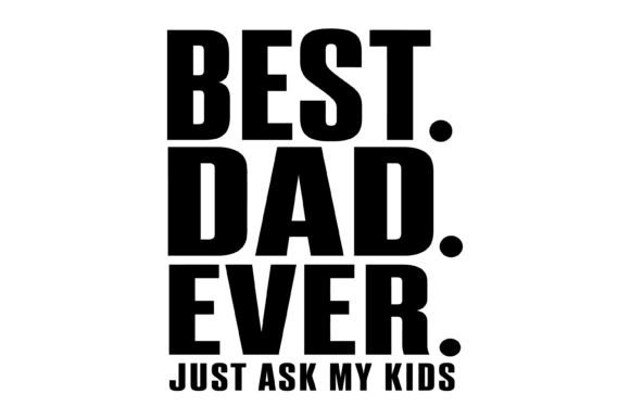 Best Dad Ask My Kids SVG Graphics for T-Shirt Designs
