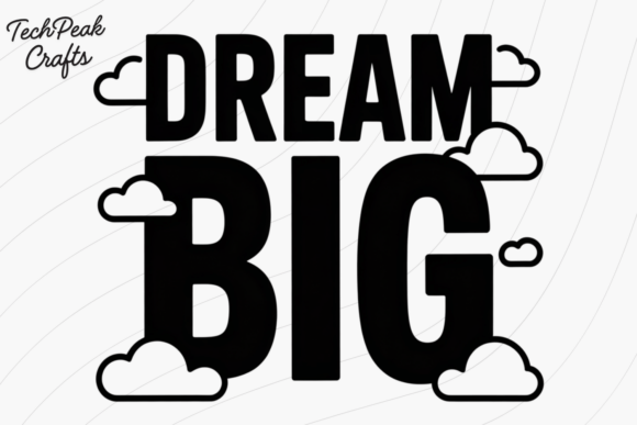 Dream Big Quote Graphic for T-Shirt Designs
