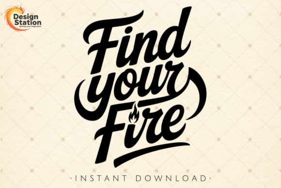 Find Your Fire Quote Graphics for T-Shirt Designs