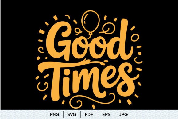 Good Times SVG Quote Graphics for Digital Sellers