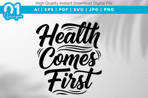 Health Comes First Graphics for T-Shirt Designs