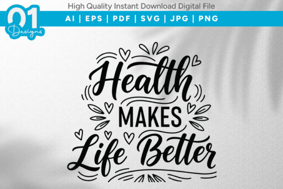 Health Makes Life Better SVG Quote Graphics for T-Shirt Designs
