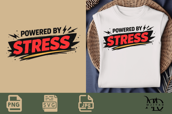 Powered By Stress Funny Quote Graphics for T-Shirt Designs