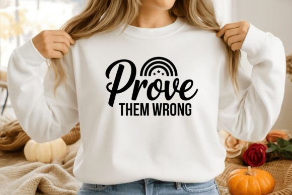 Prove Them Wrong Quote Graphics for T-Shirt Designs