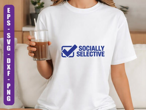 Socially Selective SVG Quote Design Graphics for T-Shirt Designs