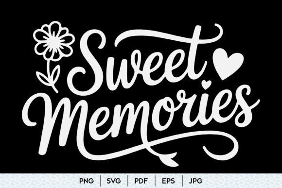 Sweet Memories SVG Quote Graphics