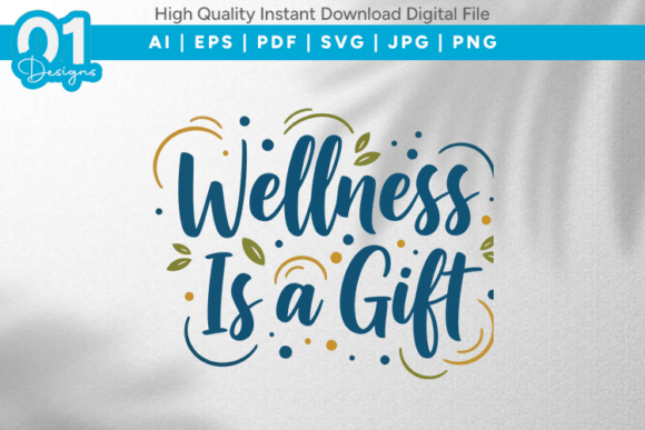 Wellness Is a Gift Graphics for T-Shirt Designs