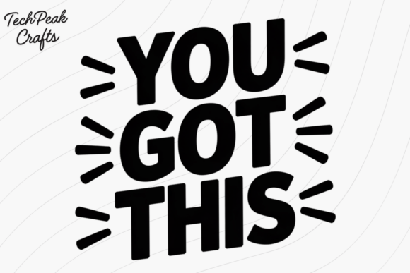 You Got This Quote Graphics for T-Shirt Designs